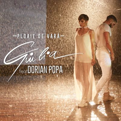 Giulia feat Dorian Popa - Ploaie de vara (2016)