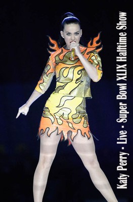 Katy Perry - Live - Super Bowl XLIX Halftime Show (2015)
