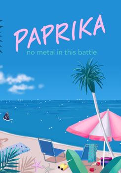 No metal in this battle - Paprika (2017)