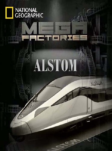 Мегазаводы: Поезд "Alstom" (2012)